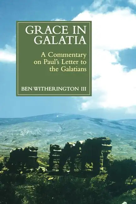 Grace in Galatia: A Commentary on Paul's Letter to the Galatians - Paperback