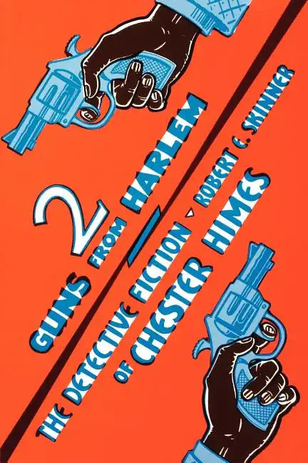 Two Guns From Harlem: The Detective Fiction of Chester Himes - Paperback