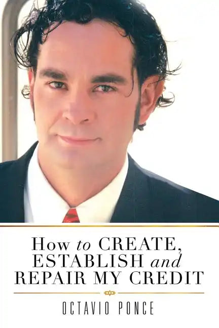How to Create, Establish and Repair My Credit - Paperback