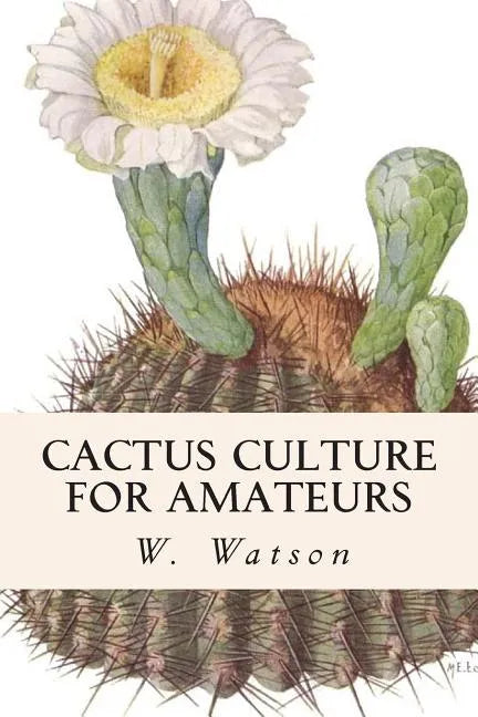 Cactus Culture For Amateurs - Paperback
