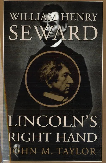 William Henry Seward: Lincoln's Right Hand - Paperback