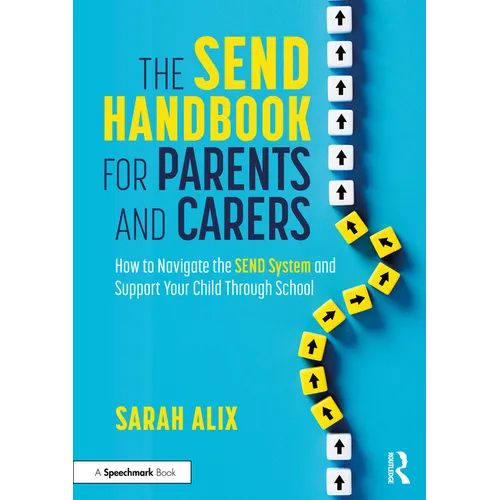 The SEND Handbook for Parents and Carers: How to Navigate the SEND System and Support Your Child Through School - Paperback