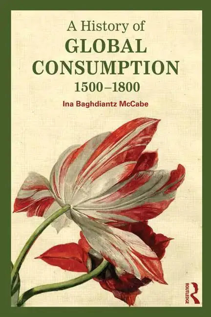A History of Global Consumption: 1500-1800 - Paperback