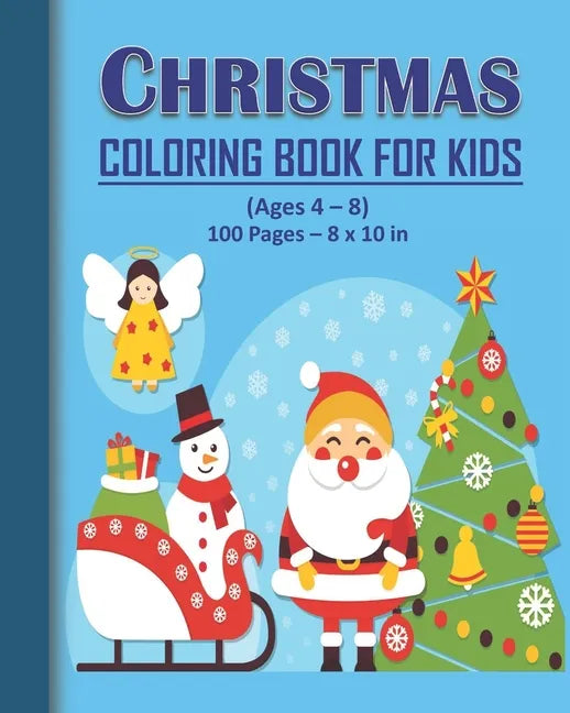 Christmas Coloring Book for Kids - Ages 4 - 8: Christmas Coloring Book for Kids: 100 pages and 8 x 10 in. Perfect christmas gift for kids/children. - Paperback