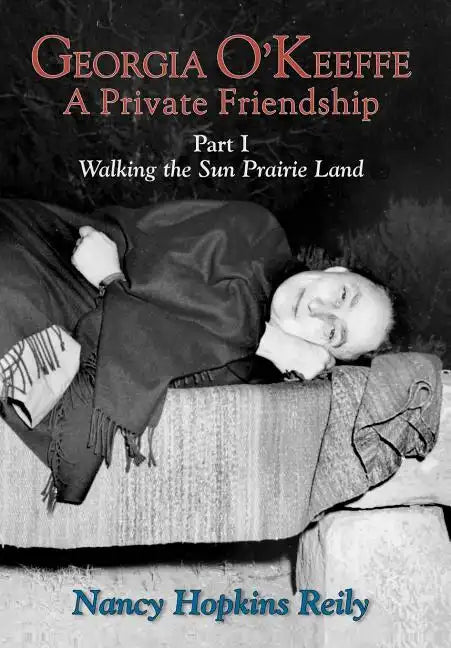 Georgia O'Keeffe, a Private Friendship, Part I (Hardcover) - Hardcover
