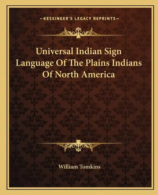 Universal Indian Sign Language of the Plains Indians of North America - Paperback