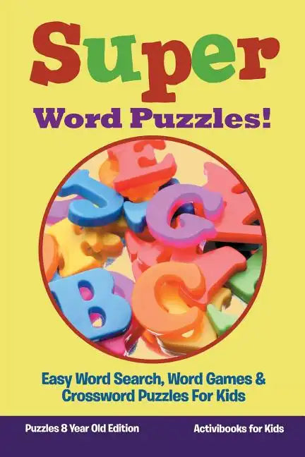 Super Word Puzzles! Easy Word Search, Word Games & Crossword Puzzles For Kids - Puzzles 8 Year Old Edition - Paperback