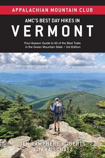 Amc's Best Day Hikes in Vermont: Four-Season Guide to 60 of the Best Trails in the Green Mountain State - Paperback