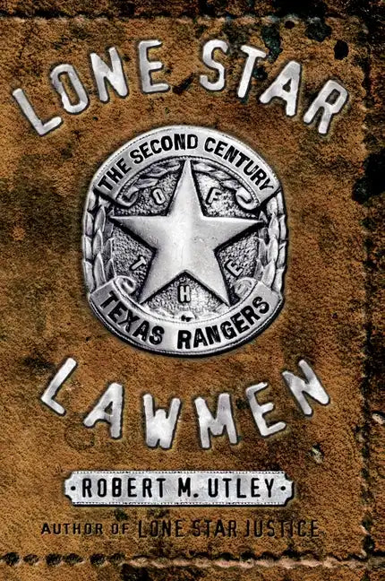 Lone Star Lawmen: The Second Century of the Texas Rangers - Hardcover