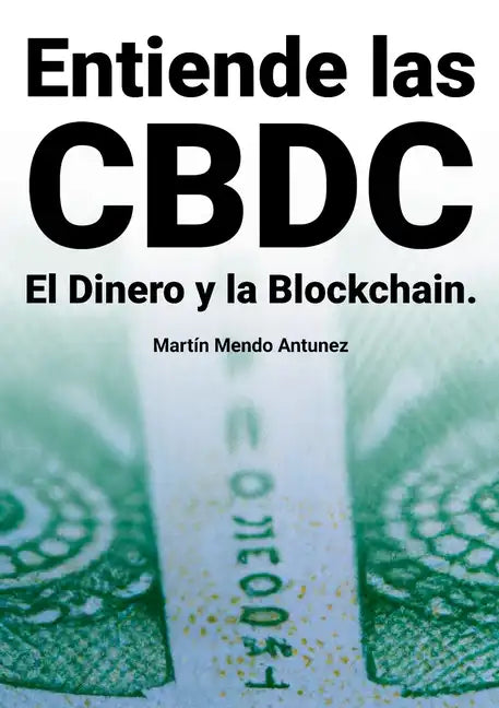 Entiende las CBDC el Dinero y la Blockchain - Paperback