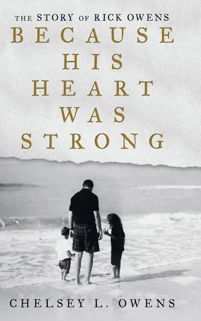 Because His Heart Was Strong: The Story of Rick Owens - Hardcover