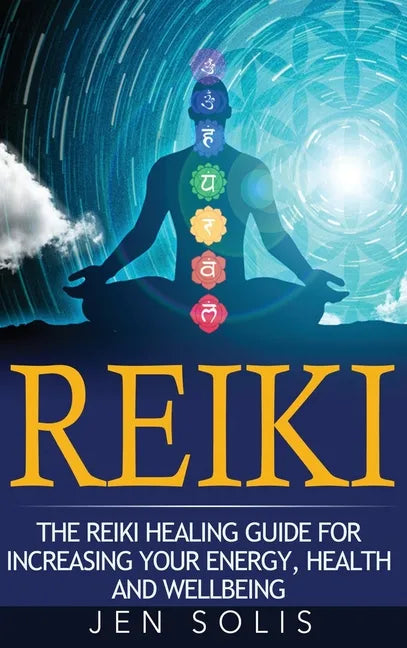 Reiki: The Reiki Healing Guide for Increasing Your Energy, Health and Well-being - Hardcover