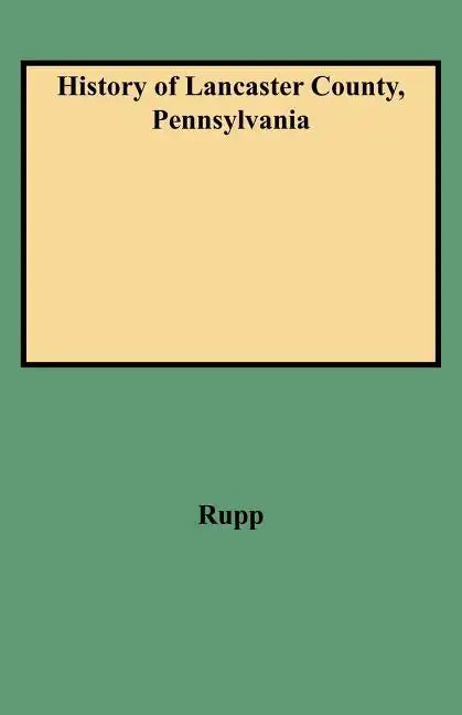 History of Lancaster County, Pennsylvania - Paperback