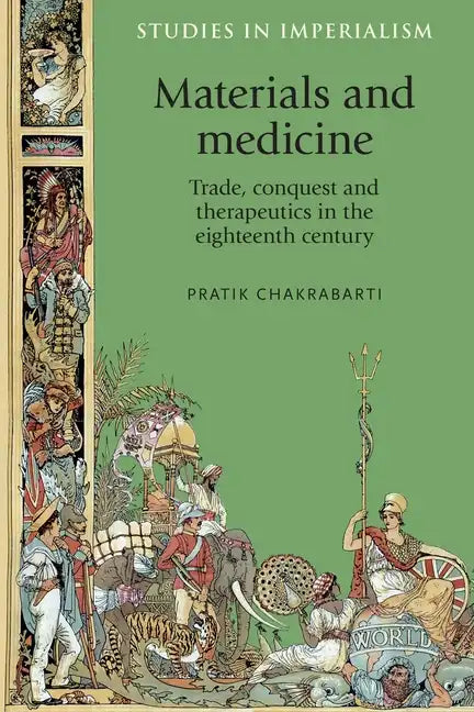 Materials and Medicine: Trade, Conquest and Therapeutics in the Eighteenth Century - Paperback