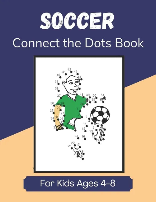 Soccer Connect the Dots Book for Kids Ages 4-8: Join the Dots Activity Book for Young Football Fans and Players - Paperback