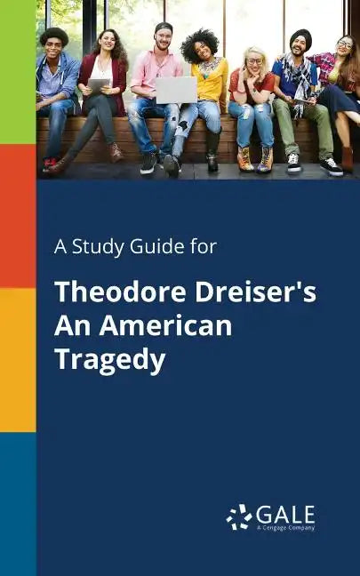 A Study Guide for Theodore Dreiser's An American Tragedy - Paperback