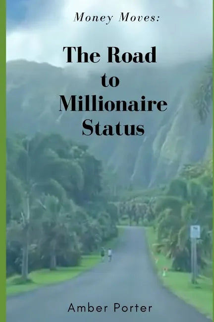 Money Moves: The Road to Millionaire Status - Paperback