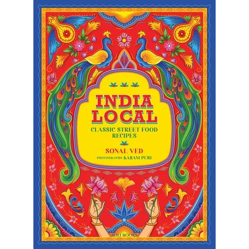 India Local: Classic Street Food Recipes - Hardcover
