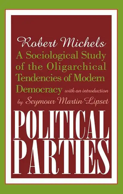 Political Parties: A Sociological Study of the Oligarchical Tendencies of Modern Democracy - Paperback
