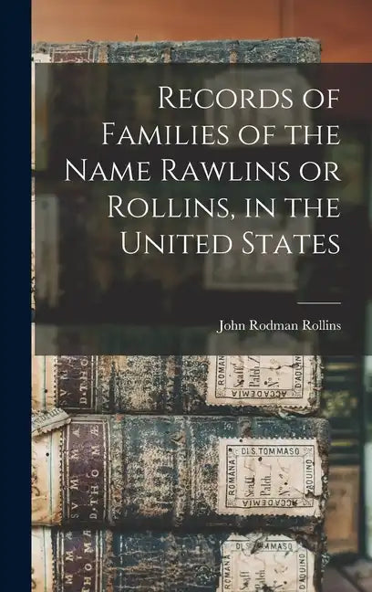Records of Families of the Name Rawlins or Rollins, in the United States - Hardcover