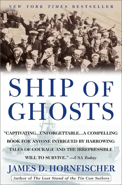 Ship of Ghosts: The Story of the USS Houston, Fdr's Legendary Lost Cruiser, and the Epic Saga Ofher Survivors - Paperback
