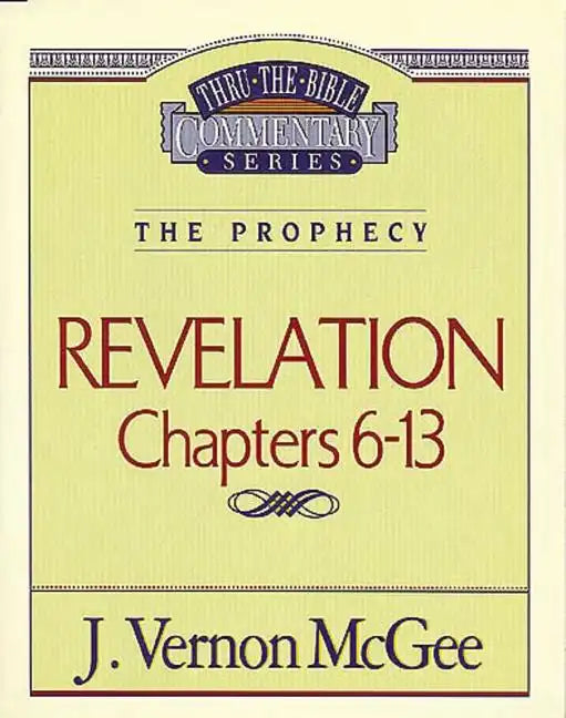 Thru the Bible Vol. 59: The Prophecy (Revelation 6-13) - Paperback