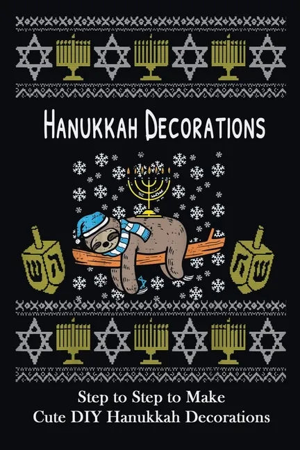 Hanukkah Decorations: Step to Step to Make Cute DIY Hanukkah Decorations: Popular in Hanukkah Crafts, Decoration at Holidays - Paperback