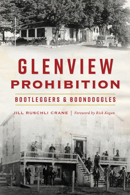 Glenview Prohibition: Bootleggers & Boondoggles - Paperback