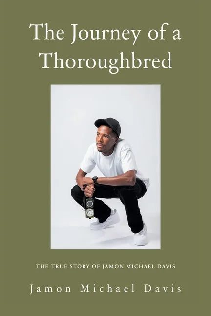 The Journey of a Thoroughbred: The True Story of Jamon Michael Davis - Paperback