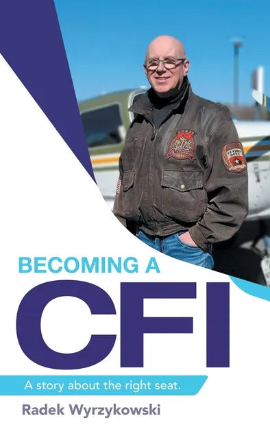 Becoming a Cfi: A Story About the Right Seat. - Hardcover