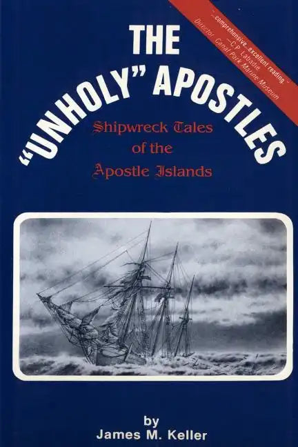The Unholy Apostles: Shipwreck Tales of the Apostle Islands - Paperback