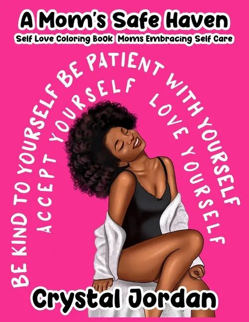 A Mom's Safe Haven Self Love Coloring Book Moms Embracing Self Care - Paperback