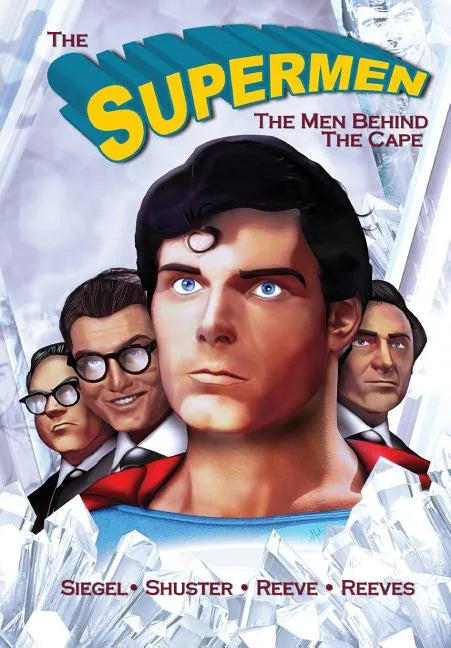 Tribute: The Supermen Behind the Cape: Christopher Reeve, George Reeves Jerry Siegel and Joe Shuster - Paperback