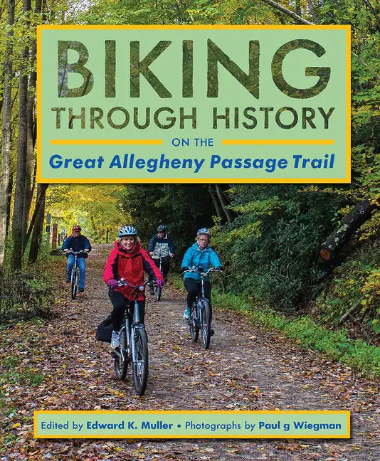 Biking Through History on the Great Allegheny Passage Trail - Paperback