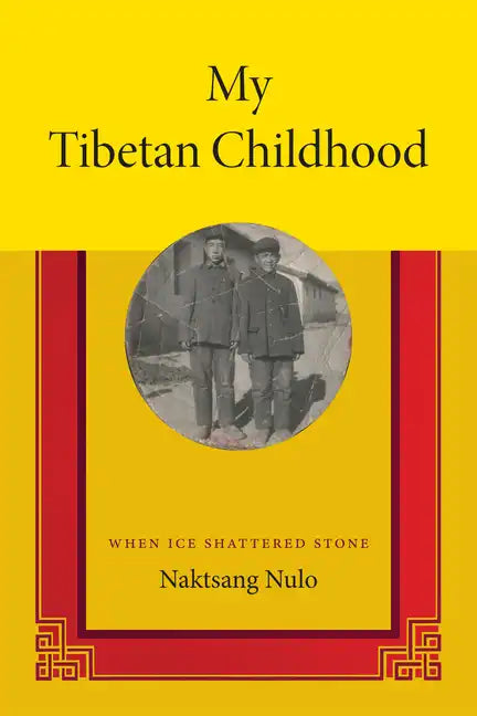 My Tibetan Childhood: When Ice Shattered Stone - Paperback