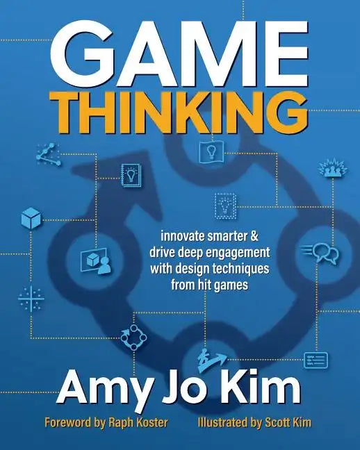 Game Thinking: Innovate smarter & drive deep engagement with design techniques from hit games - Paperback