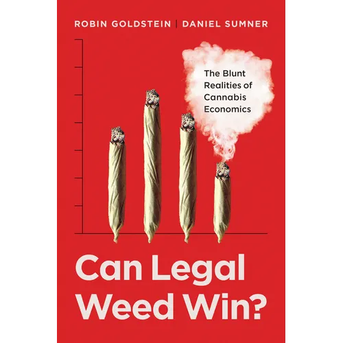 Can Legal Weed Win?: The Blunt Realities of Cannabis Economics - Paperback