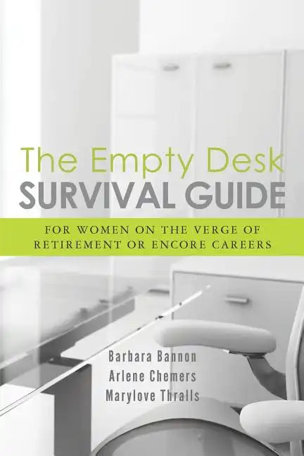 The Empty Desk Survival Guide: For Women on the Verge of Retirement or Encore Careers - Paperback