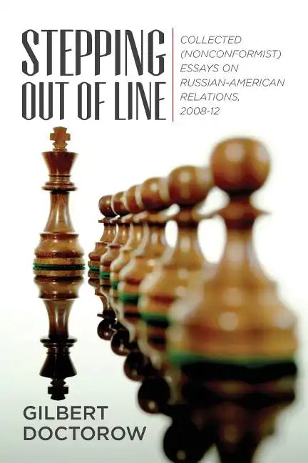 Stepping Out of Line: Collected (Nonconformist) Essays on Russian-American Relations, 2008-12 - Paperback
