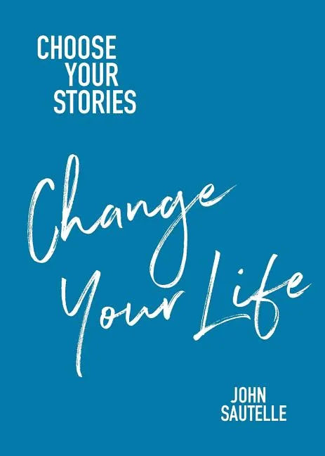 Choose Your Stories, Change Your Life - Paperback
