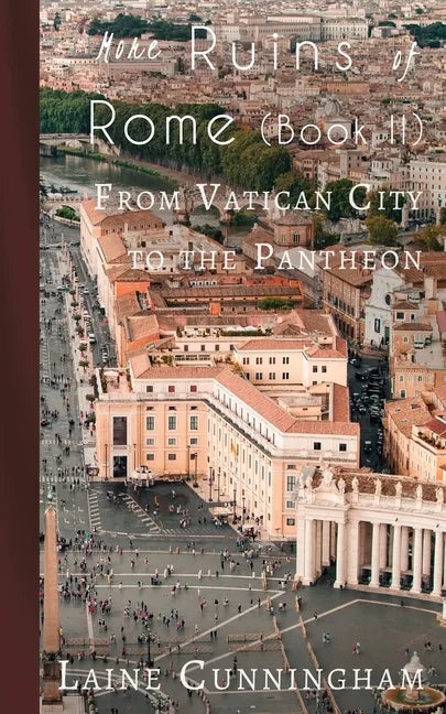 More Ruins of Rome (Book II): From Vatican City to the Pantheon - Paperback