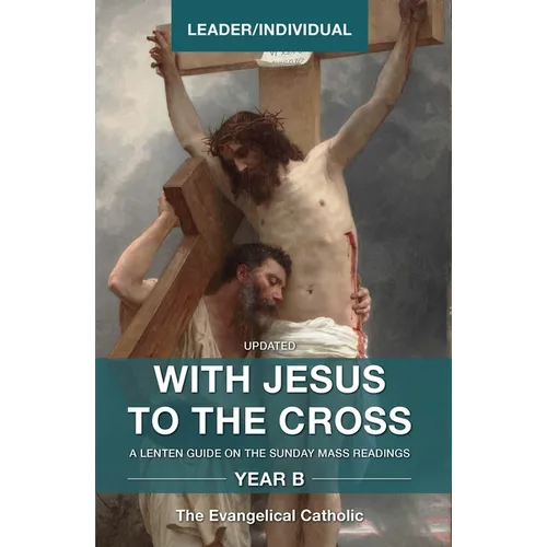 With Jesus to the Cross, Year B: Leader/Individual - Paperback