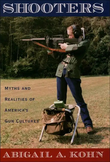 Shooters: Myths and Realities of America's Gun Cultures - Paperback