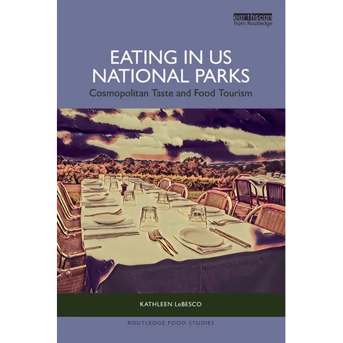 Eating in US National Parks: Cosmopolitan Taste and Food Tourism - Paperback