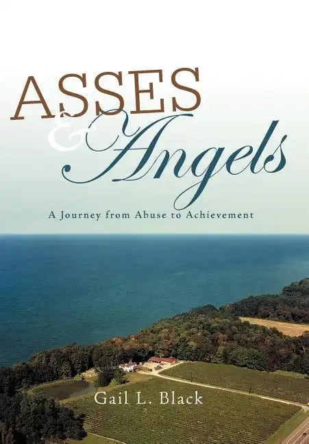 Asses and Angels: A Journey from Abuse to Achievement - Hardcover