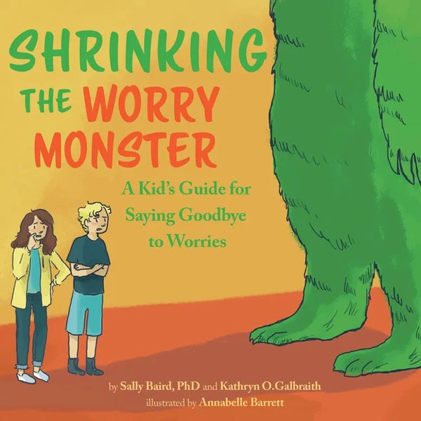 Shrinking the Worry Monster: A Kids Guide for Saying Goodbye to Worries - Paperback