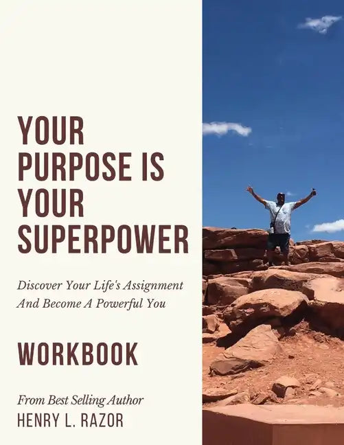 Your Purpose is Your Superpower Discover Your Life's Assignment and Become A Powerful You (The Workbook) - Paperback