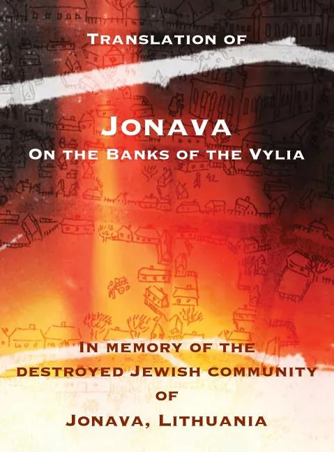 Jonava On the Banks of the Vylia: In memory of the destroyed Jewish community of Jonava, Lithuania - Hardcover