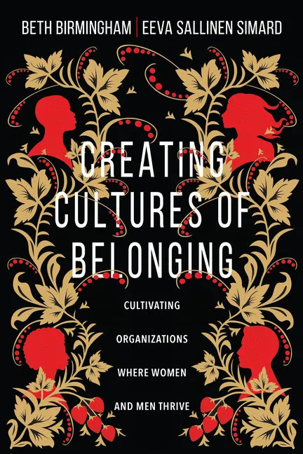 Creating Cultures of Belonging: Cultivating Organizations Where Women and Men Thrive - Paperback