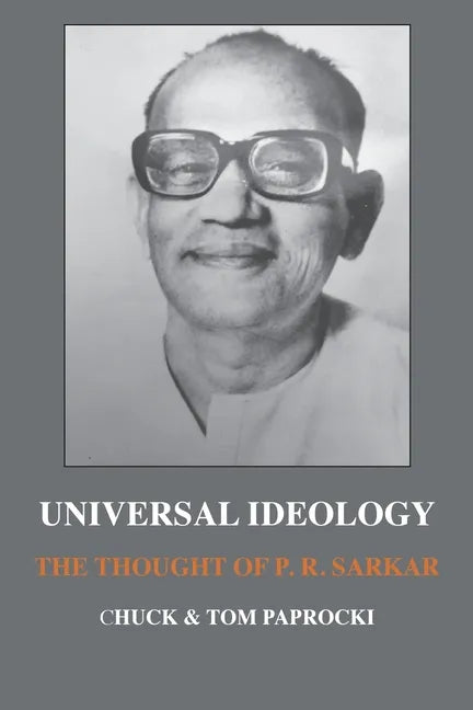Universal Ideology: The Thought of P.R. Sarkar - Paperback